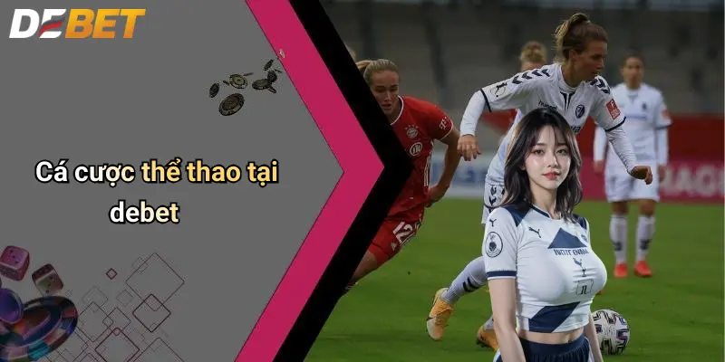 DEBET 3 Cá cược thể thao tại debet